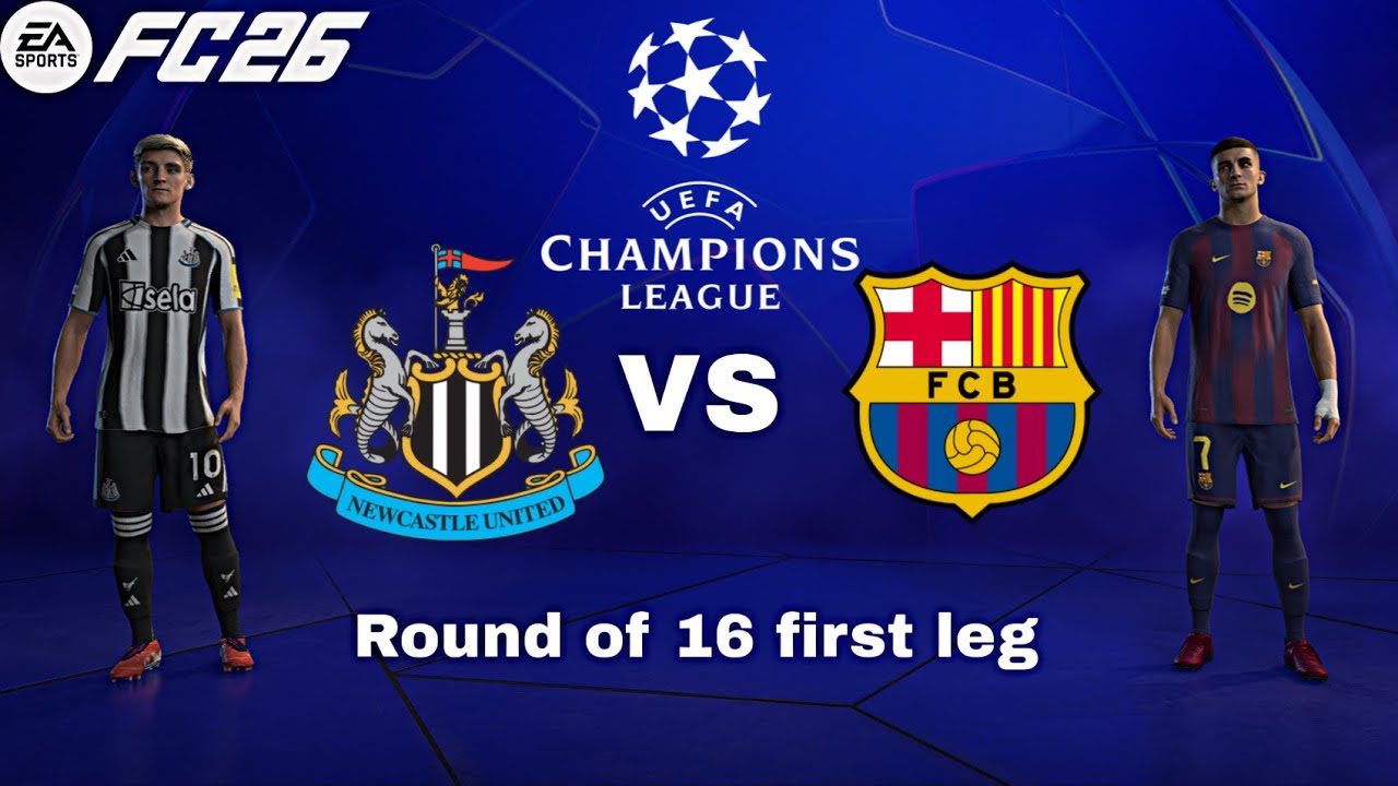 FC26-NEWCASTLE VS BARCELONA | CHAMPIONS LEAGUE ROUND OF 16 FIRST LEG