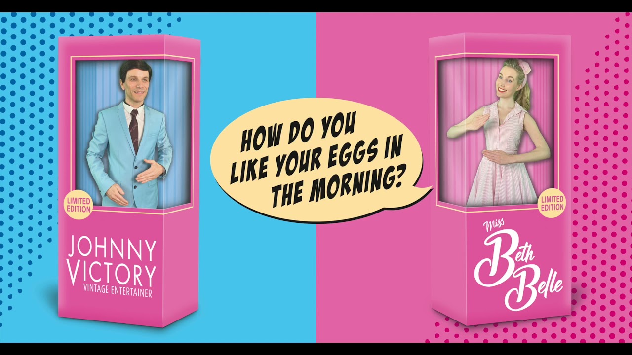 How D’ya like your eggs in the morning? | Johnny Victory | Beth Belle