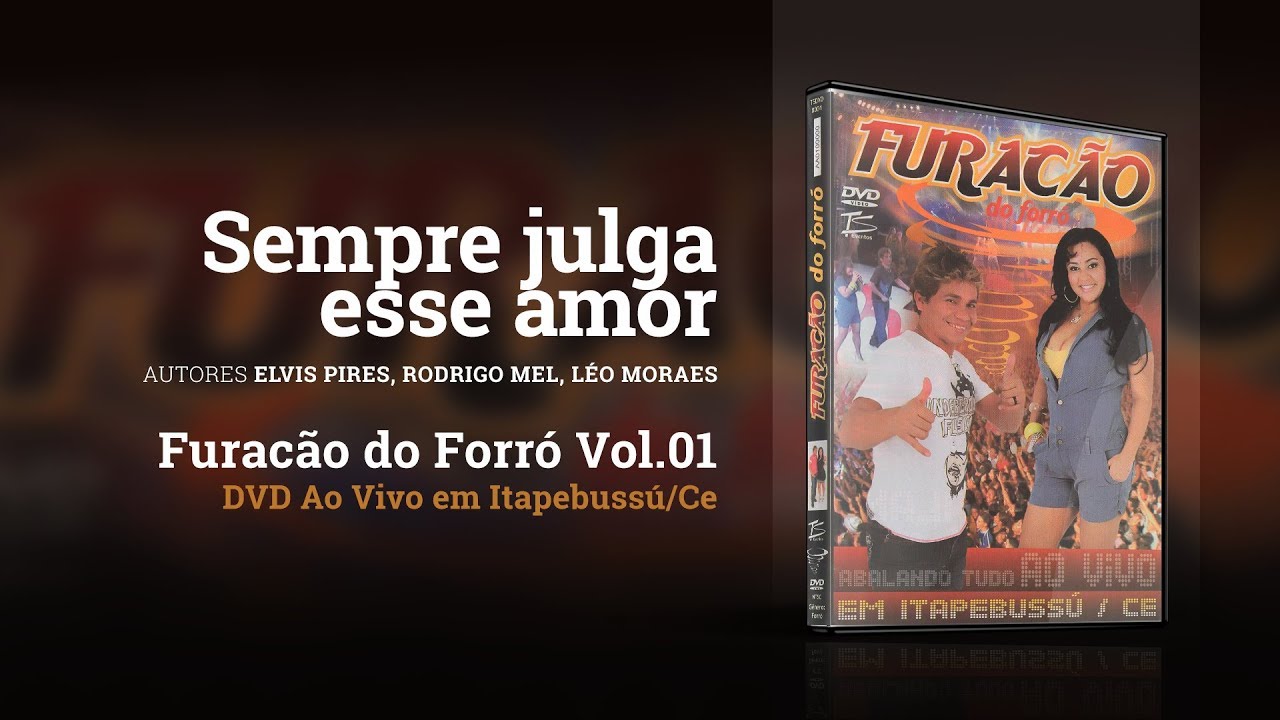 Furacão do Forró - Sempre julga esse amor (DVD Ao Vivo em Itapebussú/Ce)