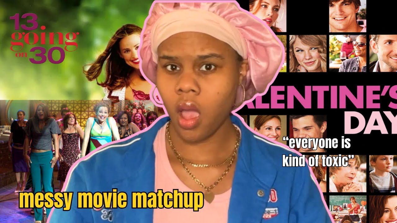 Valentine’s Day vs 13 Going on 30 |Messy Movie Matchup