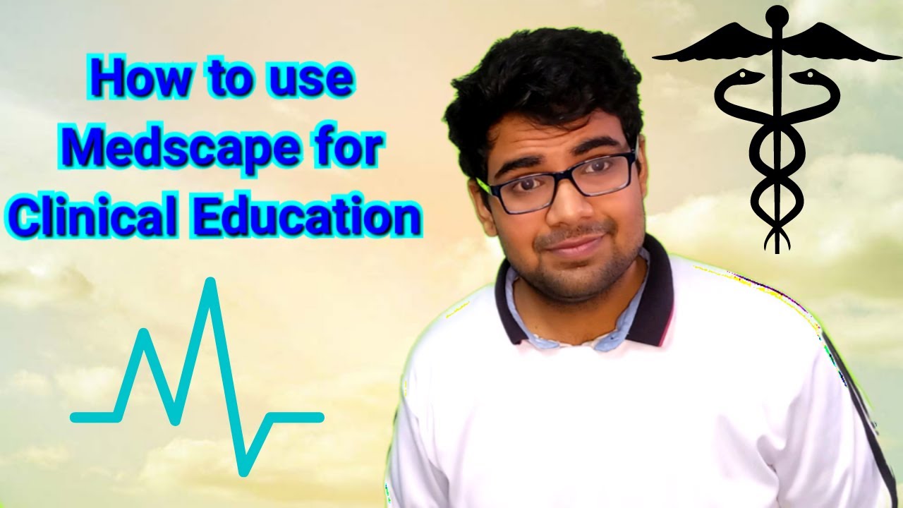 How to use Medscape to revise clinical cases you saw in postings/rotations?