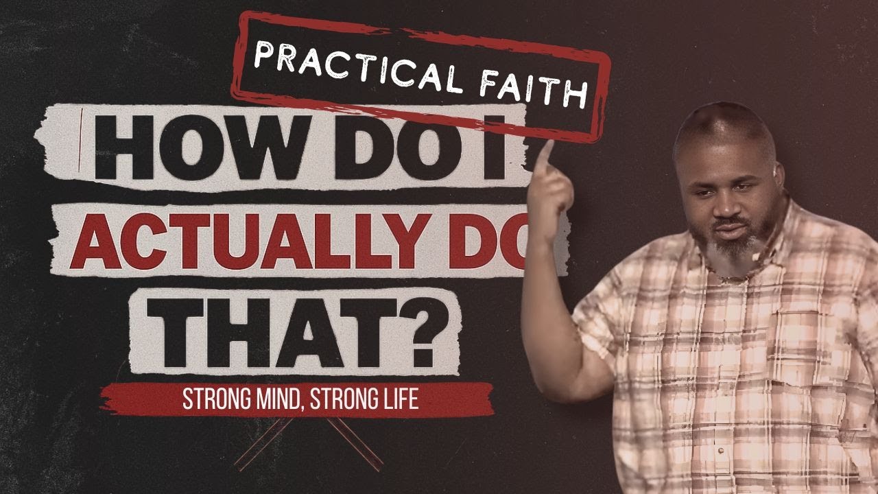 Practical Faith | Strong Mind, Strong Life | Pastor Maurice Genwright