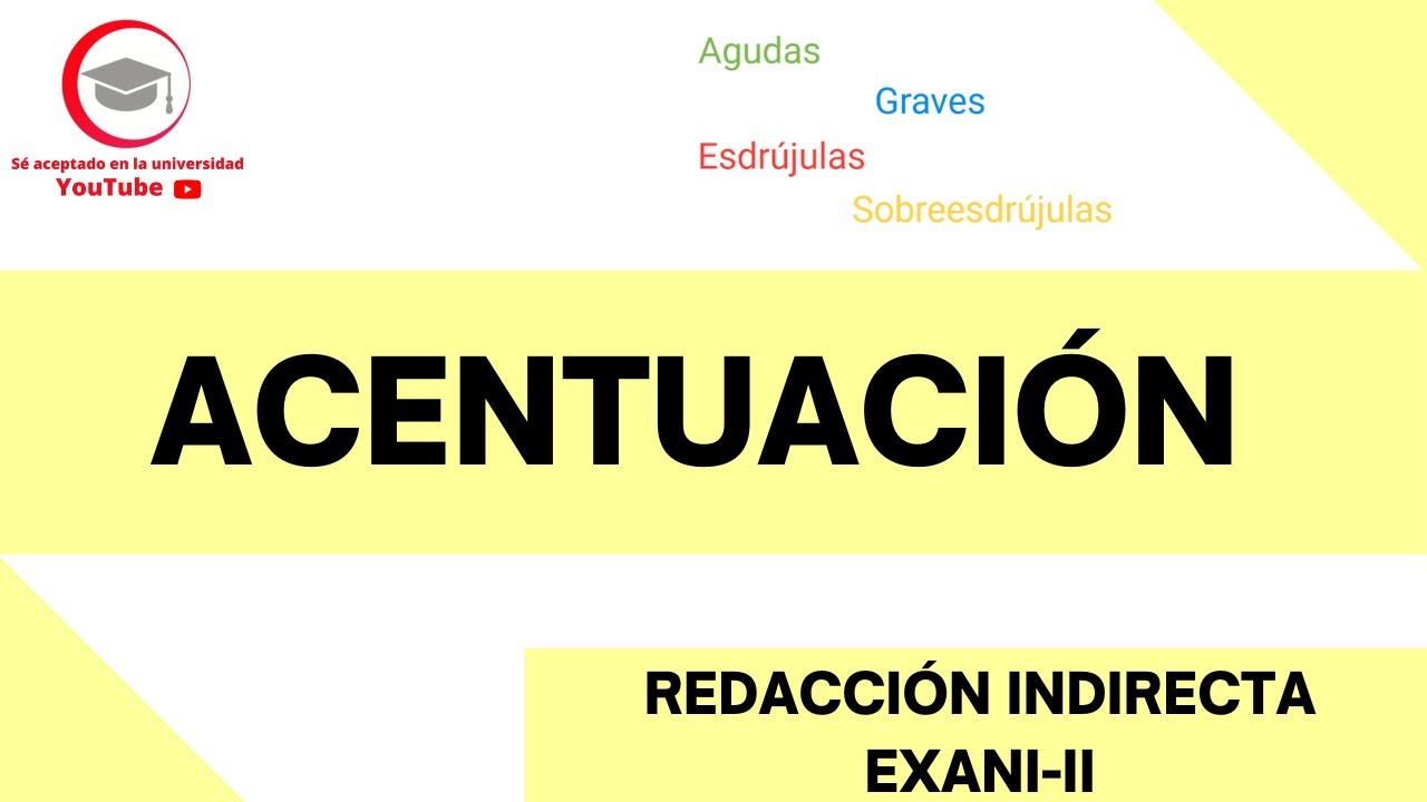 ACENTUACI&Oacute;N | REDACCI&Oacute;N INDIRECTA | CLASE 16 DEL CURSO DE REDACCI&Oacute;N INDIRECTA PARA EXANI-II