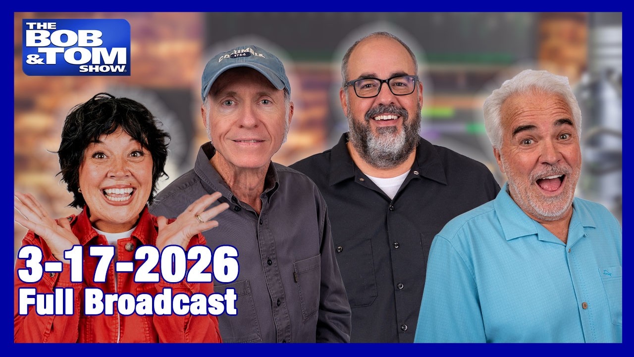 The BOB AND TOM SHOW March 17, 2026