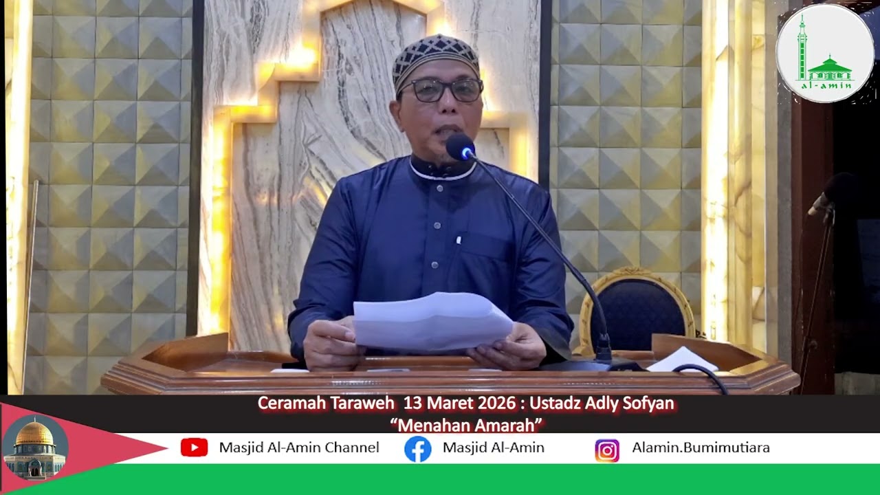 Ceramah Taraweh  13 Maret 2026 : Ustadz Adly Sofyan  “Menahan Amarah”