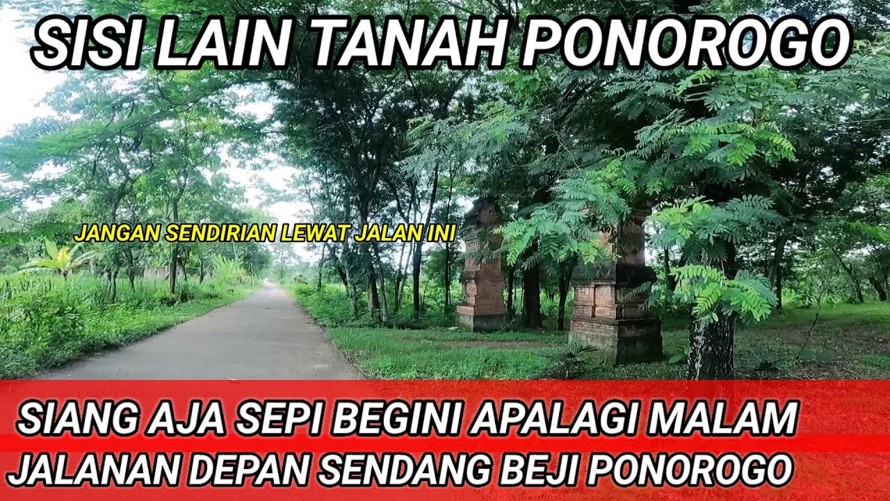 Jalur Terlarang Balong PONOROGO | Tidak ada yang berani melintas sendirian