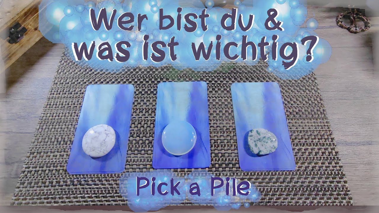 🔮Wer bist du und was ist wichtig?🔮 ( Pick a Pile )