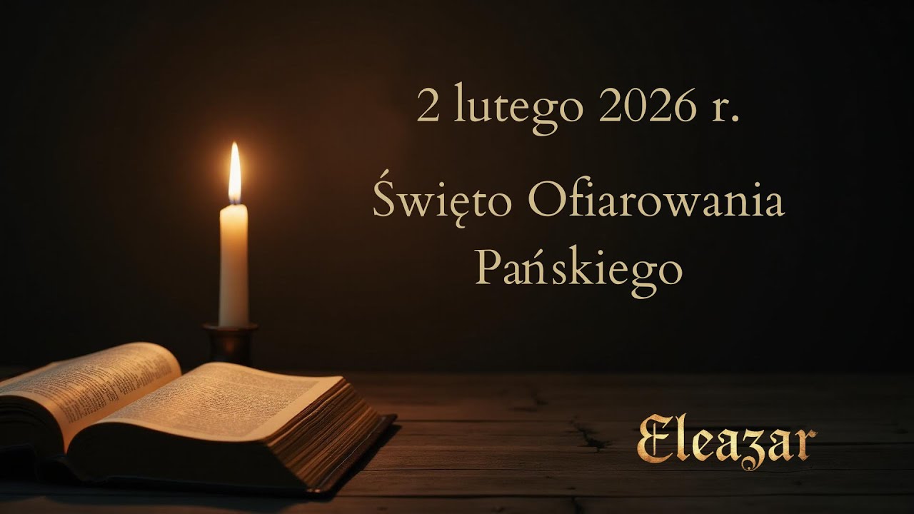 Czytania na dziś - 2 lutego 2026 | Święto Ofiarowania Pańskiego | Eleazar