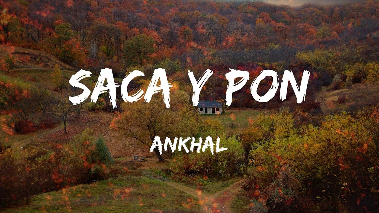 Ankhal - SACA Y PON (Lyrics/Letra)