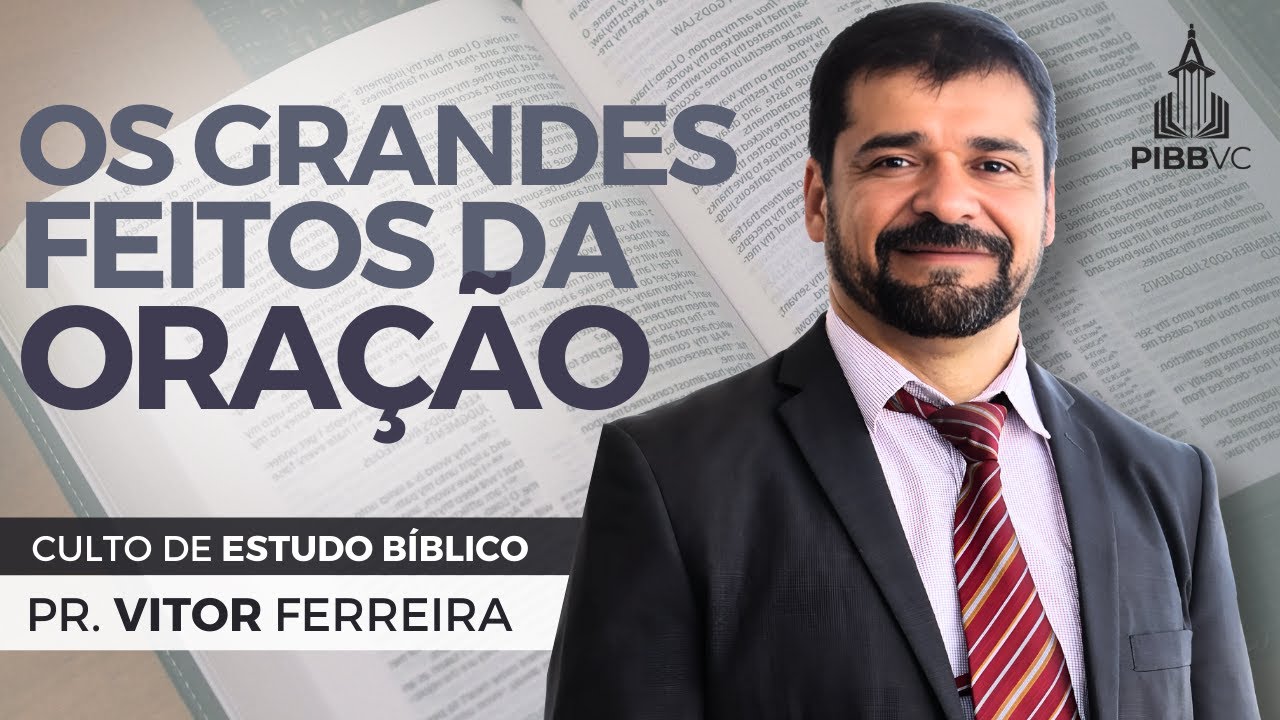 Os Grandes Feitos da Oração - Pr. Vitor Ferreira | Estudo Bíblico - 29/01/2025 PM