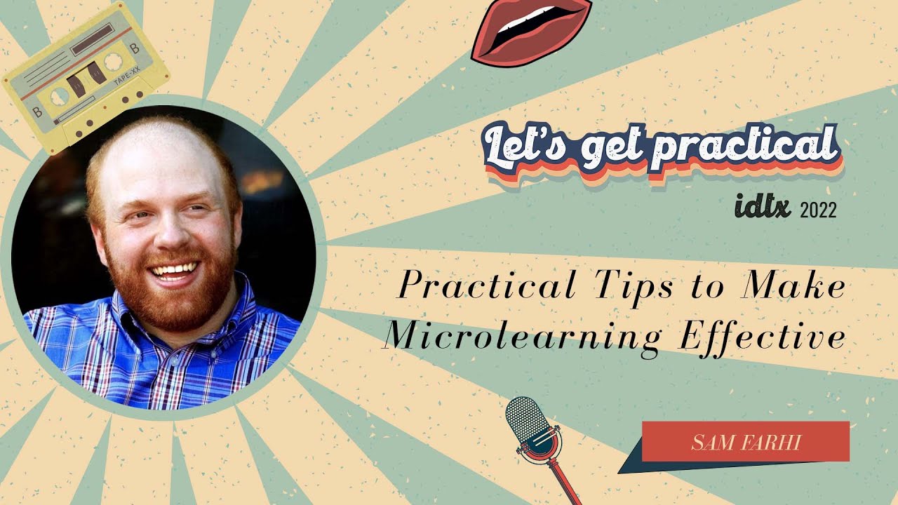 Practical Tips to Make Microlearning Effective (iDTX 2022)