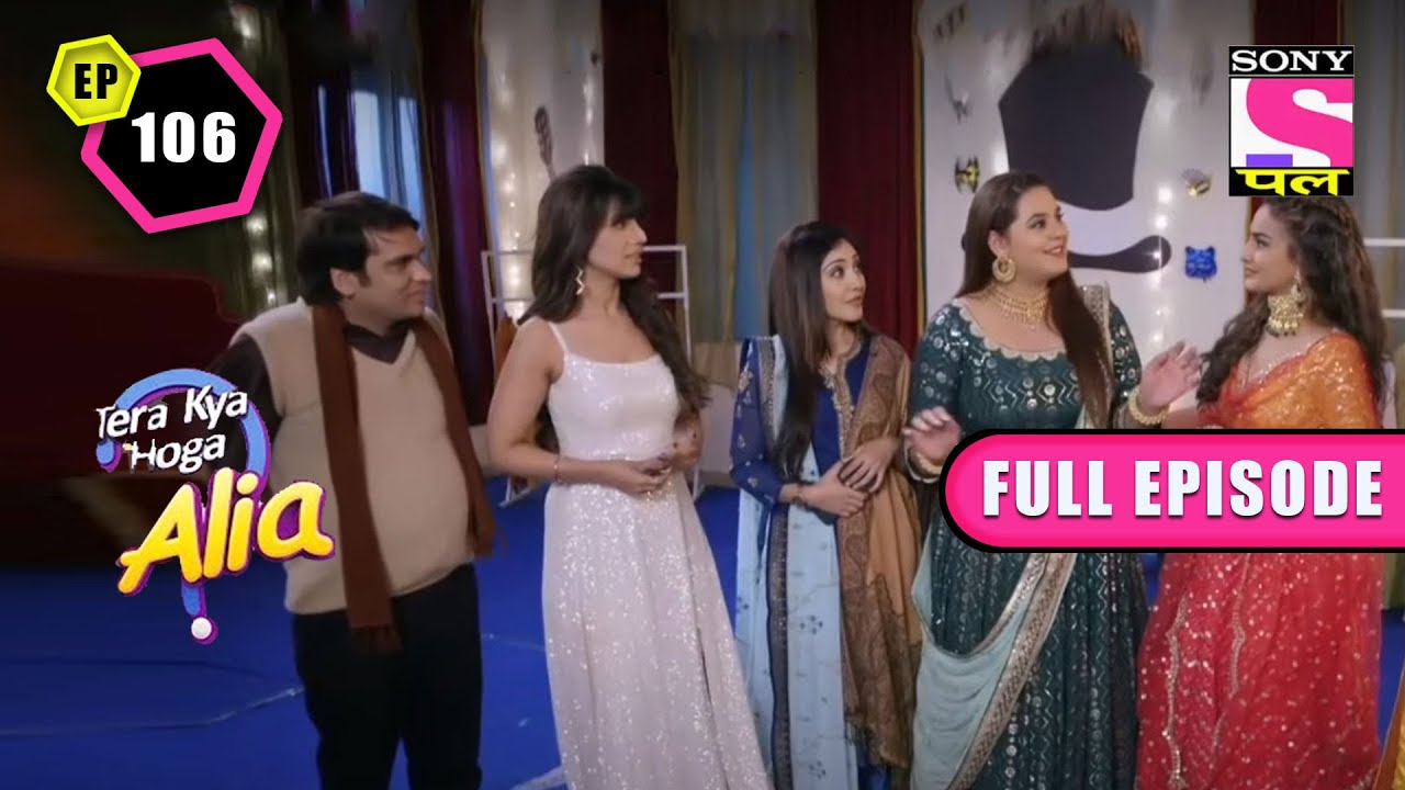 Tara Alia Vs Sonia | Tera Kya Hoga Alia - Ep 106 | Full Episode | 18June 2022