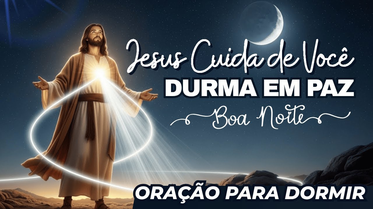Ora&ccedil;&atilde;o Para Dormir em Paz: Jesus Cuida de Voc&ecirc; e Traz Descanso Profundo