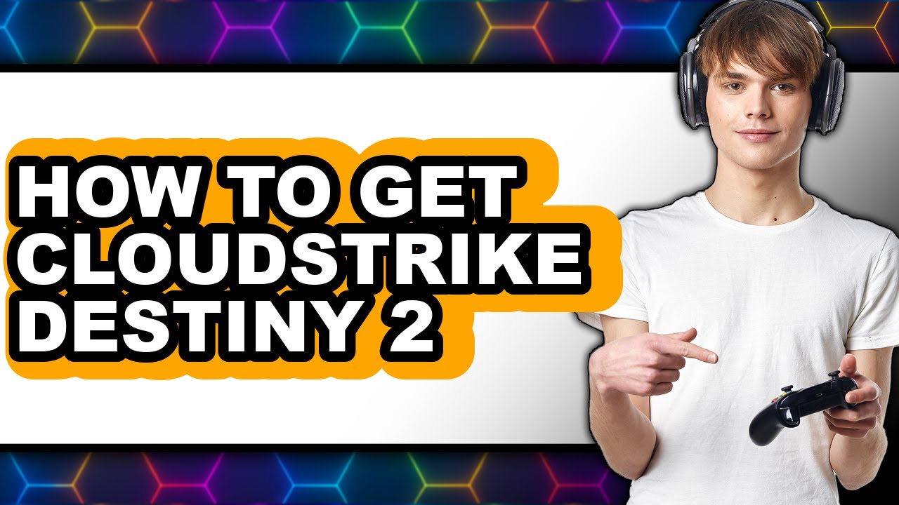 How to Get Cloudstrike Destiny 2 - Easy Guide