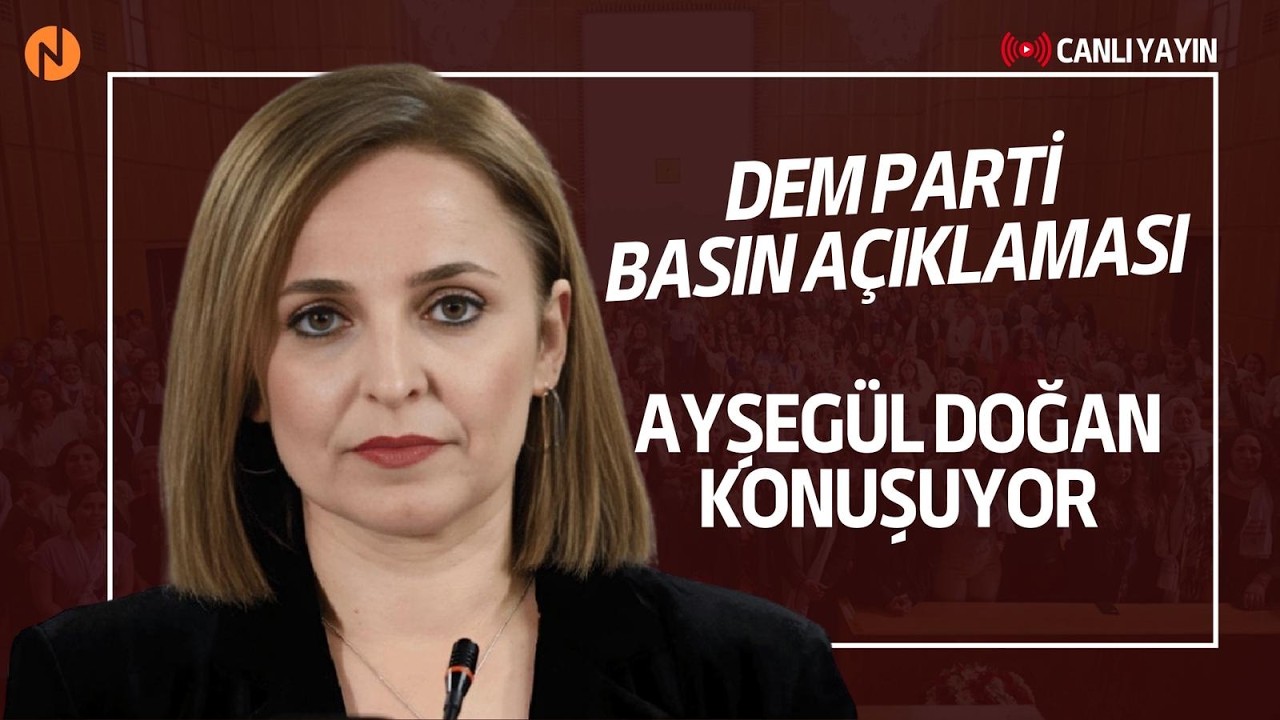 DEM PARTİ SÖZCÜSÜ AYŞEGÜL DOĞAN AÇIKLAMA YAPIYOR