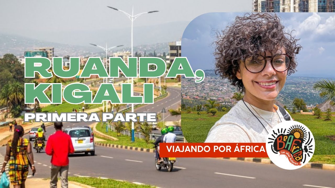 Viajando por ÁFRICA por primera vez. Primera parada: RUANDA.