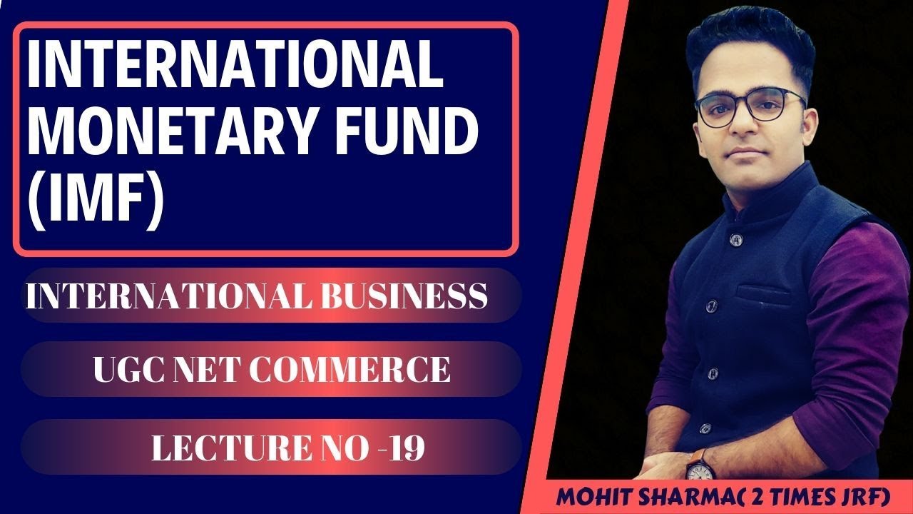 INTERNATIONAL MONETARY FUND(IMF) || INTERNATIONAL BUSINESS || UGC NTA NET COMMERCE