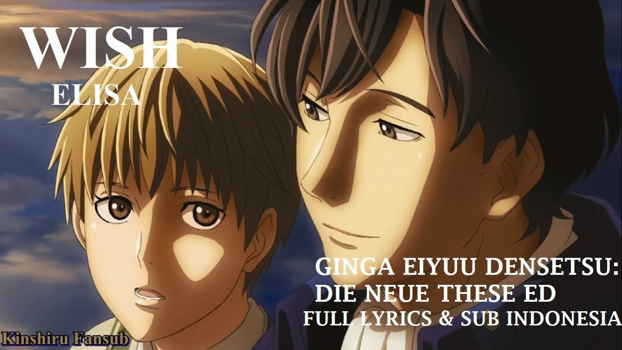 『WISH』 by ELISA [Ginga Eiyuu Densetsu Die Neue These ED Song  Full Lyrics & Subtitle Indonesia]