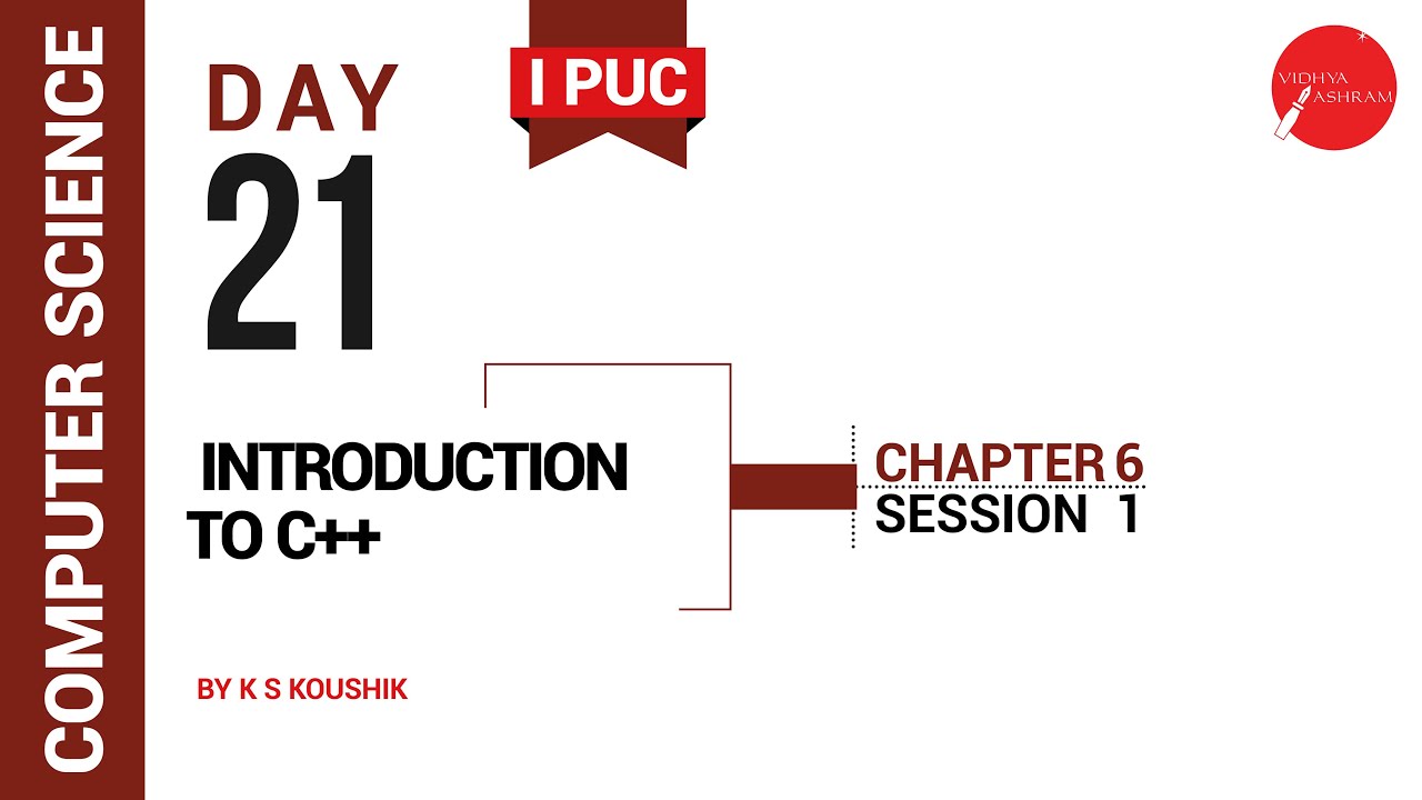 DAY 21 | COMPUTER SCIENCE | I PUC | INTRODUCTION TO C++ | L1