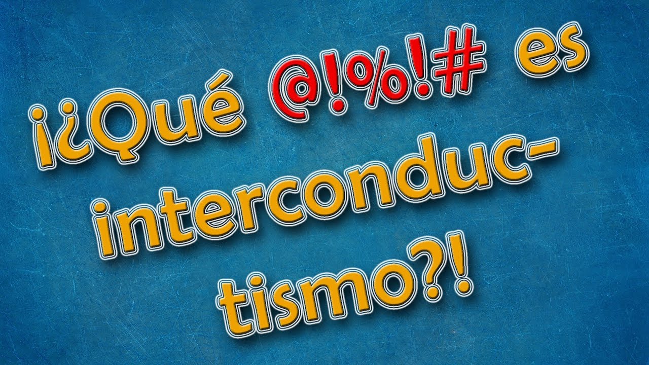 INTERCONDUCTISMO 🕮 ✅😯