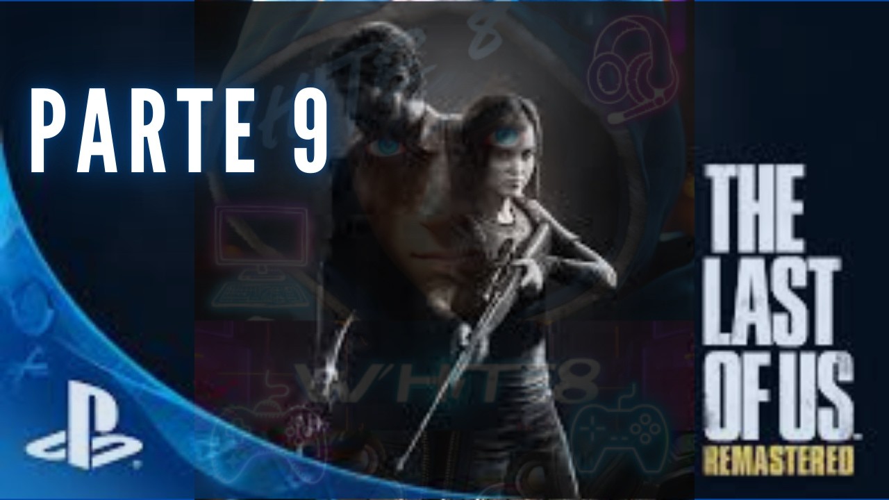 THE LAST OF US - PARTE 9 - EL LAZO SE HACE MAS FUERTE, VEMOS EL LADO DE ELLIE Y AL HOSPITAL