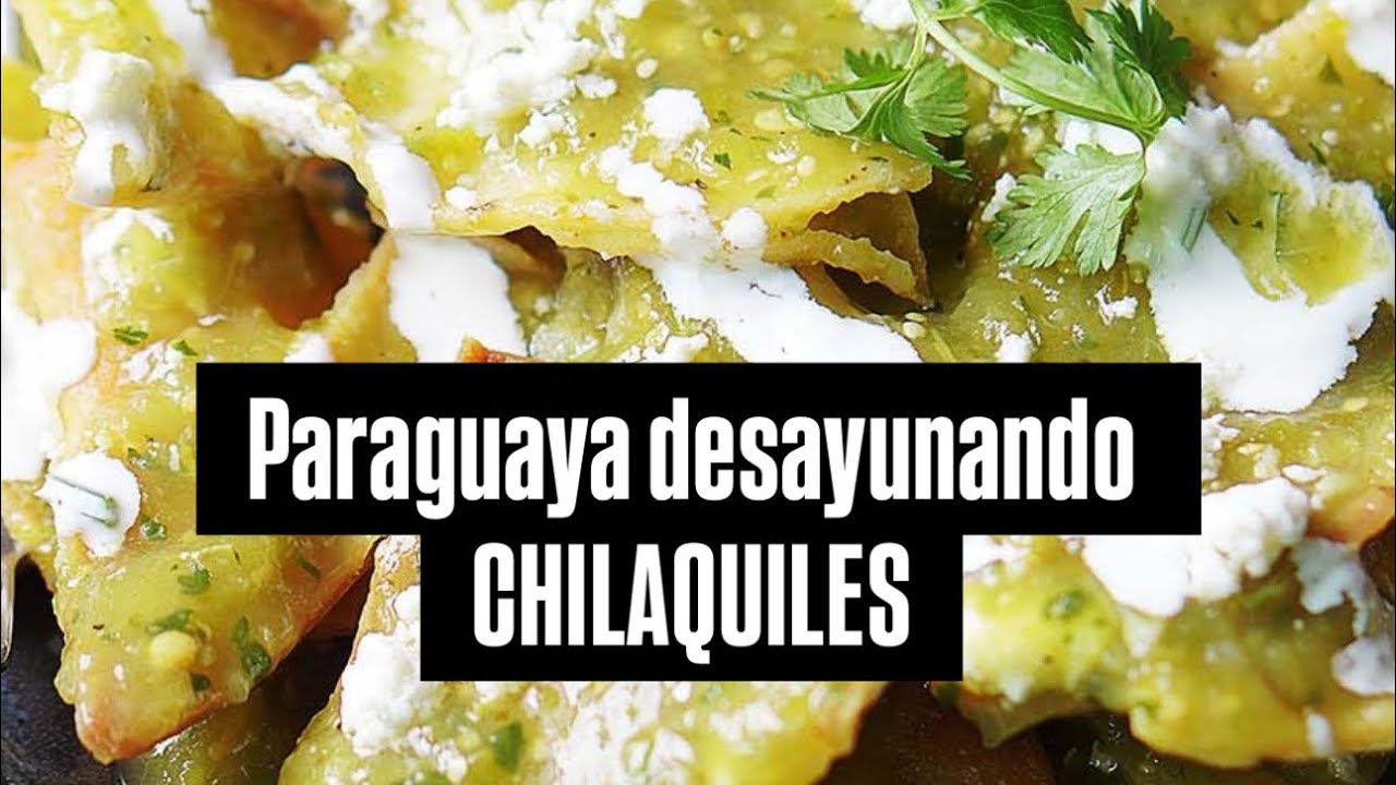 Paraguaya desayunando a lo mexicano CHILAQUILES FÁCILES 