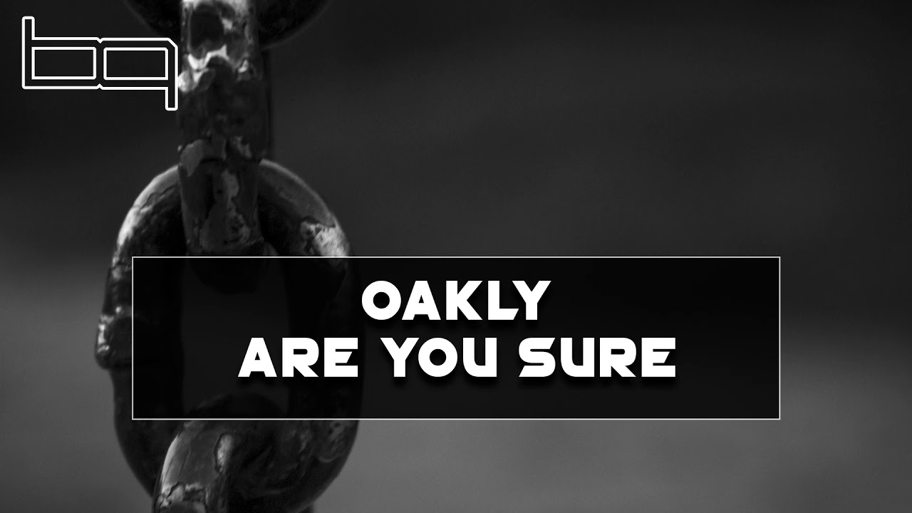 Oakly - Are You Sure
