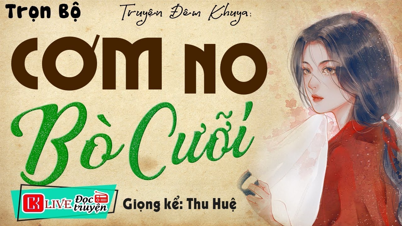 Không nghe tiếc đứt ruột - CƠM NO BÒ CƯỠI - Truyện thực tế việt nam có thật 2026