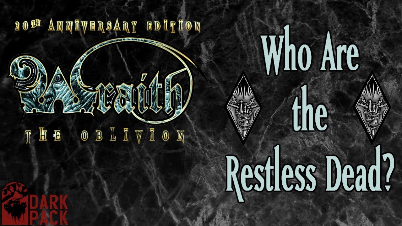 WHO ARE THE RESTLESS DEAD? - Wraith Wednesday - Wraith: The Oblivion Lore