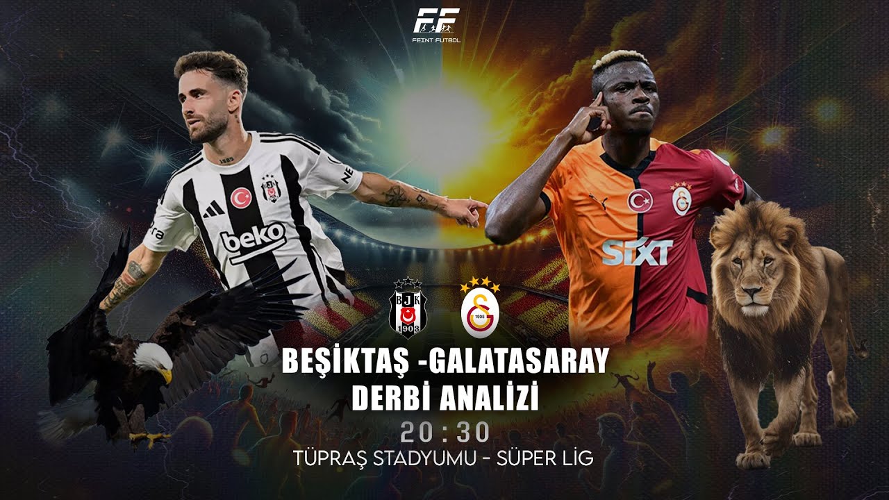 Beşiktaş-Galatasaray Derbi &Ouml;zel Analiz | Galatasaray Şampiyonluk Ateşini Yakabilecek Mi?