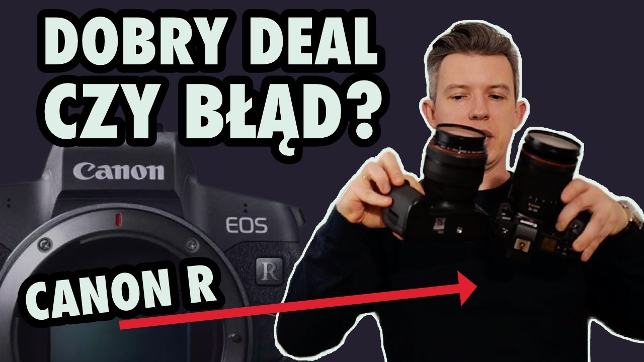 Canon R – totalna klapa czy dobry deal?