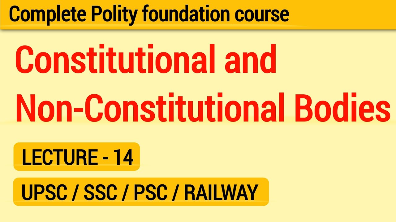 Constitutional and Non-Constitutional Bodies | Indian Polity | Lecture 14 | UPSC