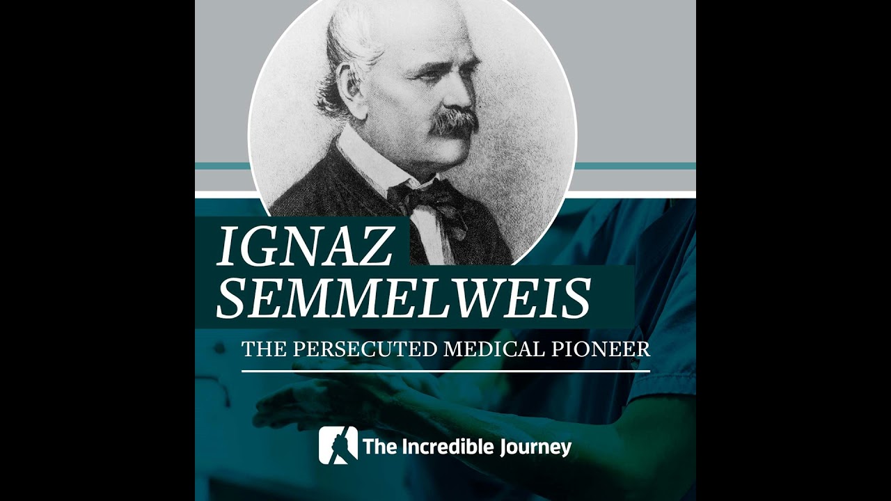 Ignaz Semmelweis - The Persecuted Medical Pioneer