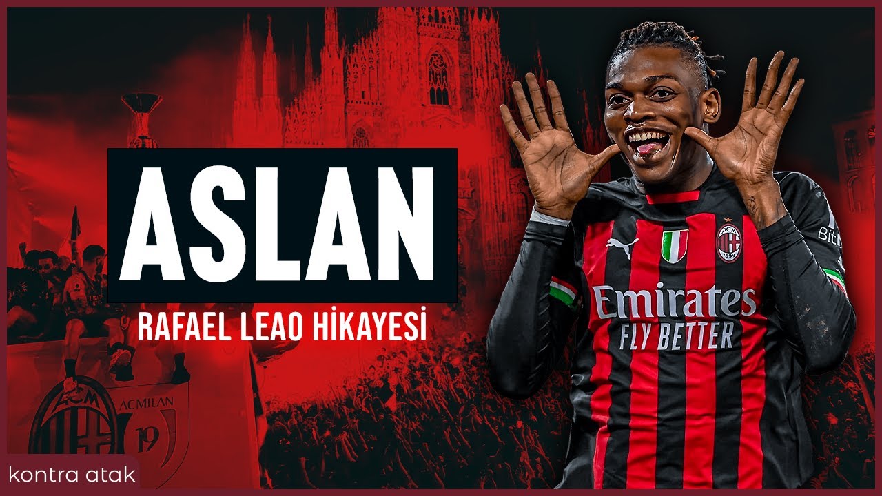 Rafael Leao Hikayesi | Aslan