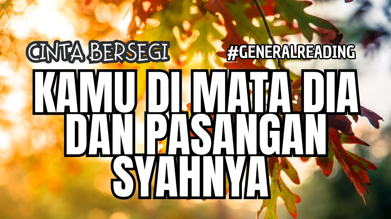 🔥 TERKEJUT!!! INI KAMU DI MATA DIA DAN PASANGAN SYAHNYA #GENERALREADING