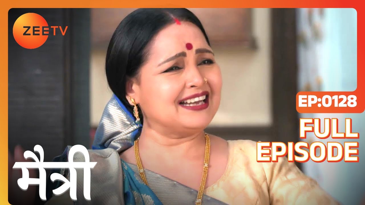 Sona ने क्यों मांगी Maitree से माफ़ी? | Maitree | Episode 128 | Zee TV