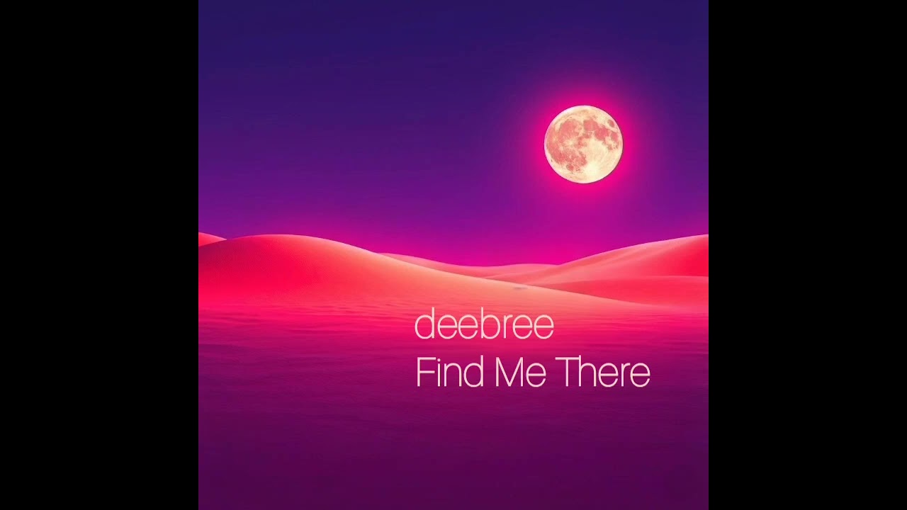 deebree - Find Me There