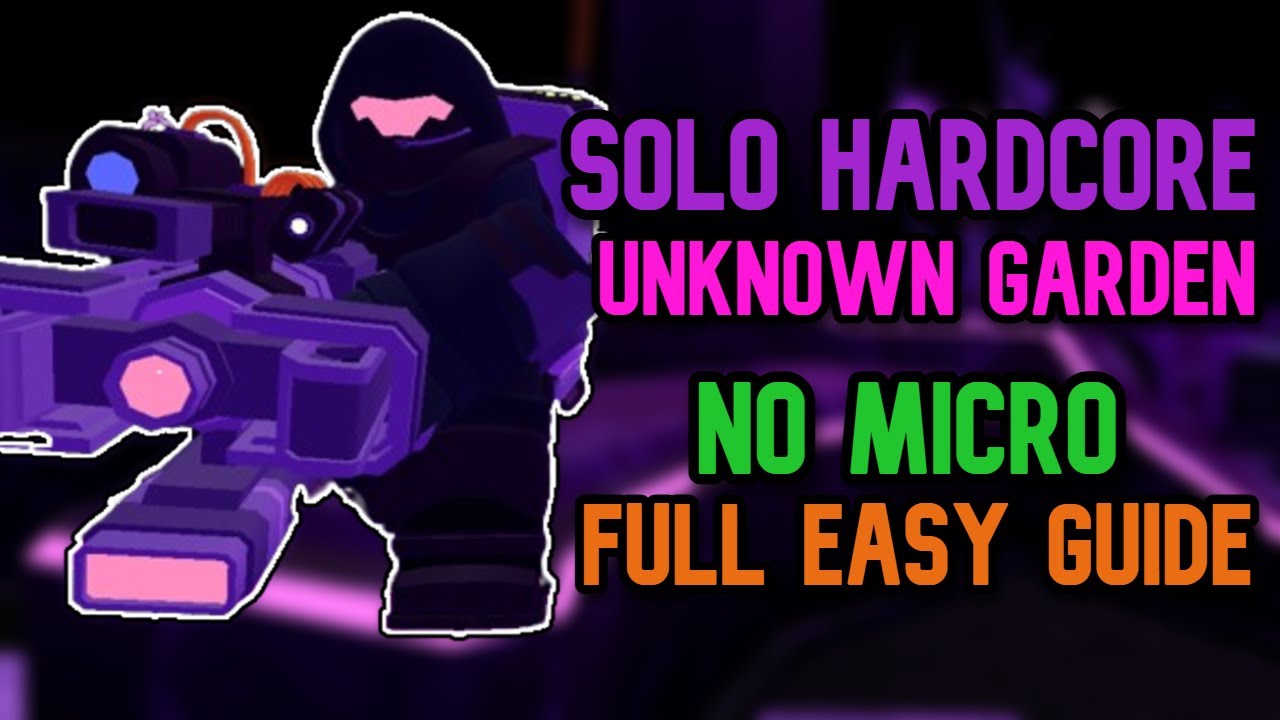 SOLO HARDCORE ON UNKNOWN GARDEN NO MICRO + EASY FULL GUIDE  - Tower Defense Simulator | TDS