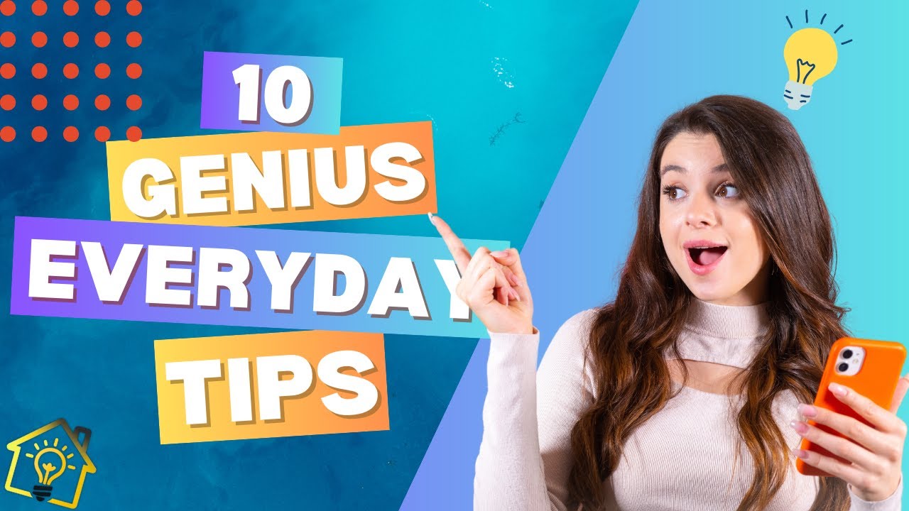 10 Genius Everyday Tips That Will Change Your Life!
