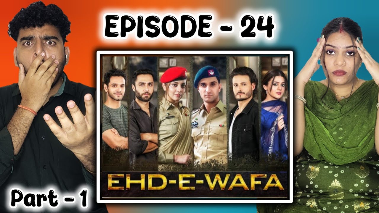 Ehd e Wafa Episode 24 Part 1 Reaction | Indian Couple Reacts to Ahad Raza Mir | Yogesh & Arzoo