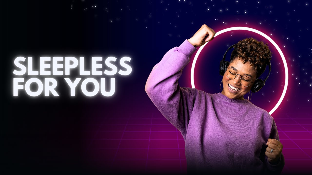 SLEEPLESS FOR YOU
