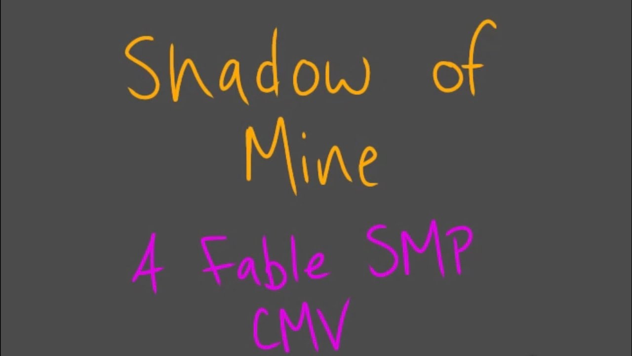 Shadow of Mine - A Fable SMP Fan CMV