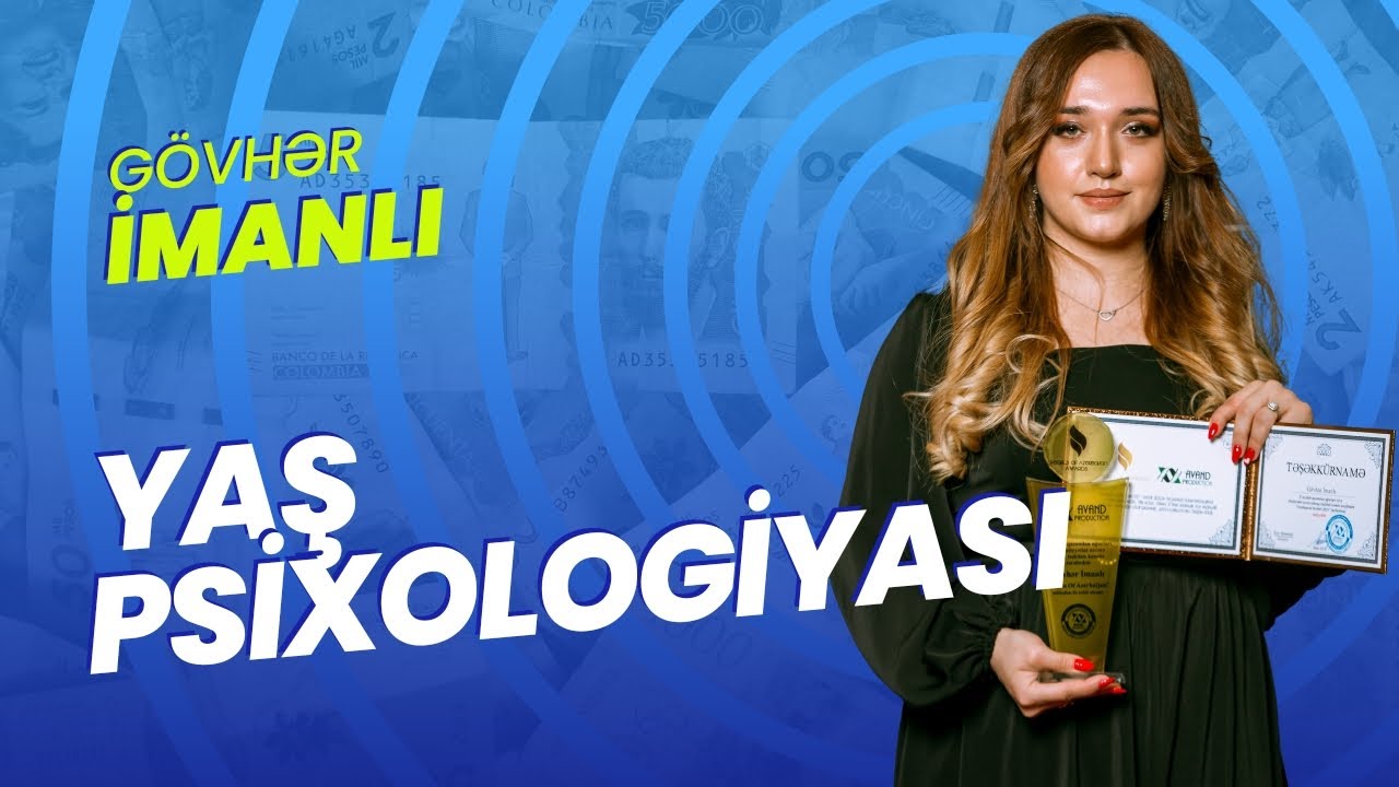Yaş Psixologiyası : Gövhər İmanlı psixo-pedaqoq