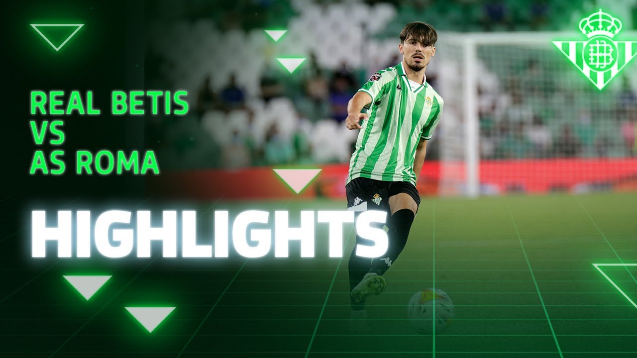 Resumen del partido Real Betis-AS Roma (5-2) | HIGHLIGHTS | Real Betis Balompié