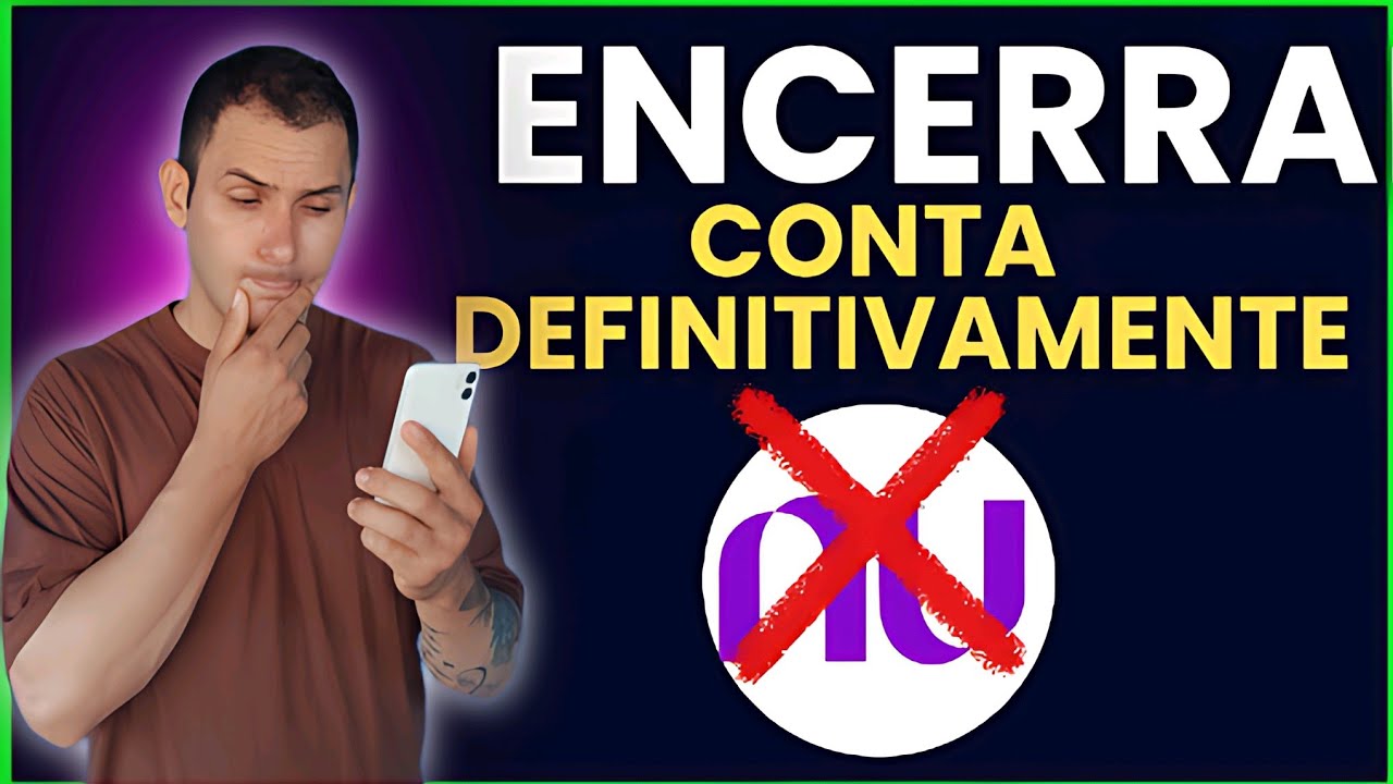 COMO ENCERRAR A CONTA DO NUBANK DEFINITIVAMENTE EM 2025