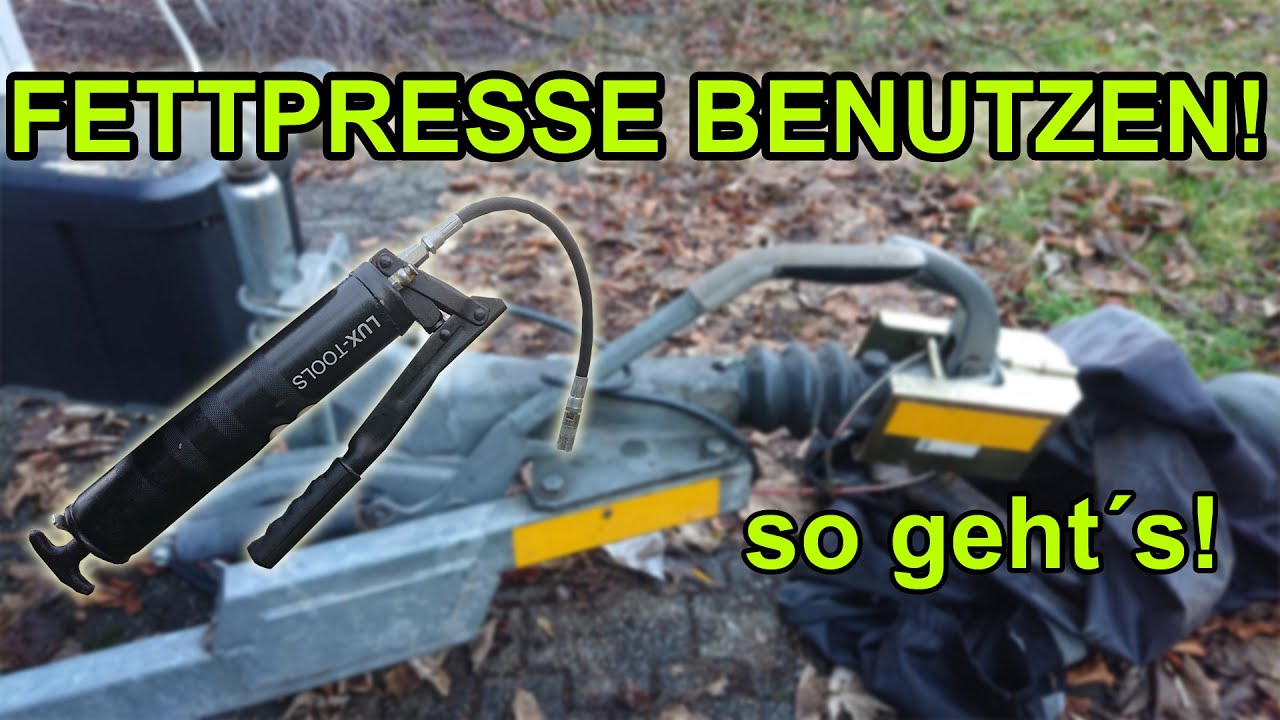 WARUM DU EINE FETTPRESSE  BENUTZEN SOLLTEST! | ANHÄNGER ABSCHMIEREN | SCHMIERNIPPEL | AUFLAUFBREMSE