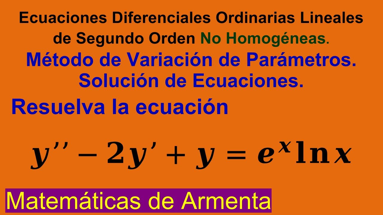 EDOs Lineales de 2do Orden No Homogéneas por Variación de Parámetros Clase 19