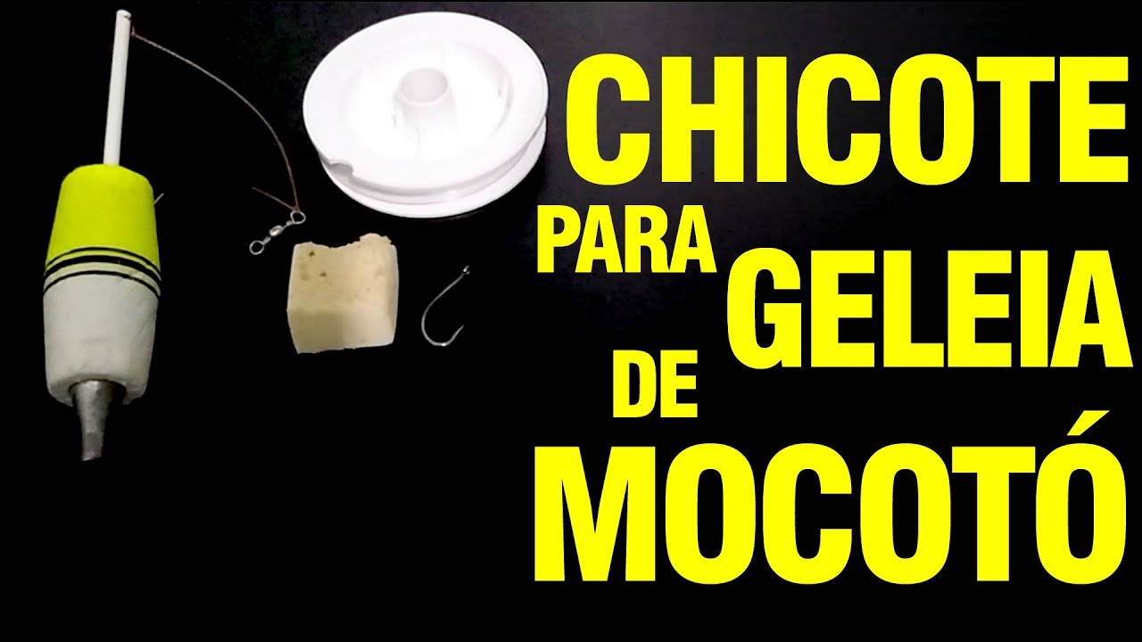 CHICOTE PARA PESCA COM GELEIA DE MOCOTÓ