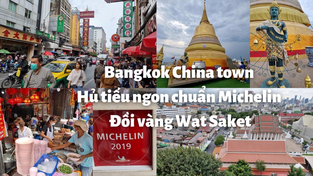 Thái Lan du ký #4: Cực nhộn nhịp chợ China town, Hủ tiếu ngon chuẩn Michelin, Đồi Vàng Bangkok (P.2)