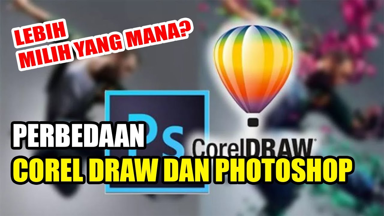 PERBEDAAN COREL DRAW DAN PHOTOSHOP